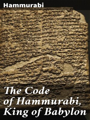 cover image of The Code of Hammurabi, King of Babylon